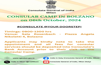 Consulate General of India, Milan is organizing a one-day Consular Camp at Sala Rosenbach - Piazza Angela Nikoletti 4, Bolzano on 06th October 2924 (Sunday) between 9:00 hrs - 1300 hrs for provision of Passport and other Consular Sevices.